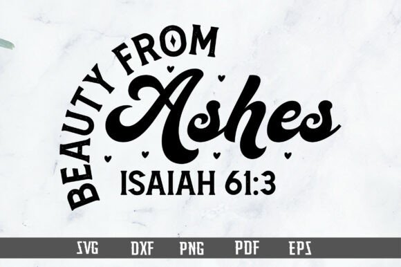 Beauty from Ashes SVG: A Versatile Graphic for T-Shirt Designs