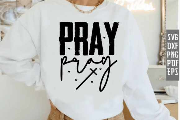 Christian Pray Sweatshirt SVG PNG for T-Shirt Designs