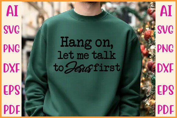 Hang on, Let Me Talk to Jesus First Png for T-Shirt Designs