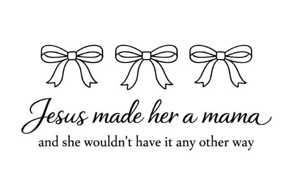 Jesus Made Her a Mama: A Versatile T-Shirt Design for Branding