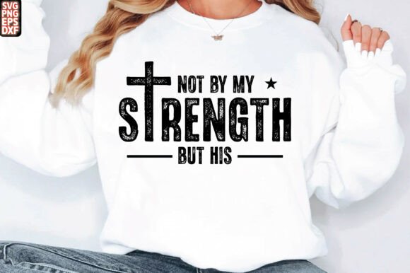Not by My Strength Christian SVG for T-Shirt Designs