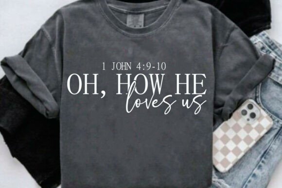Oh How He Loves Us Png, Christian Graphics for T-Shirt Designs