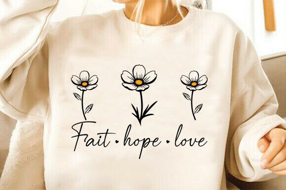 Review: Faith Hope Love Svg, Jesus Png. Flower for Graphics and T-Shirt Designs