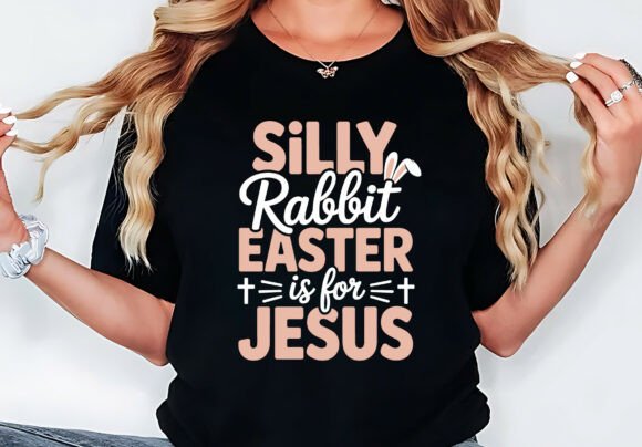 Silly Rabbit Easter is for Jesus T Shirt: A Fun Graphic Design